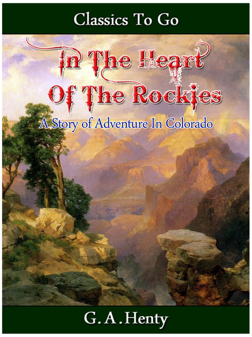 Title details for In the Heart of the Rockies by G. A. Henty - Available